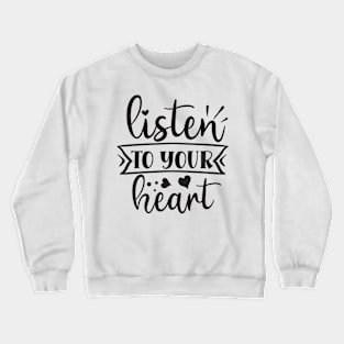 Listen To Your Heart Crewneck Sweatshirt